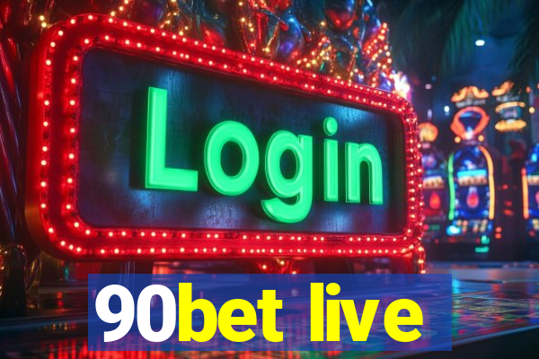 90bet live